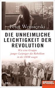 Die unheimliche Leichtigkeit der Revolution Wensierski, Peter 9783421047519