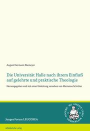 Die Universität Halle nach ihrem Einfluß auf gelehrte und praktische Theologie Niemeyer, August Hermann 9783963116919