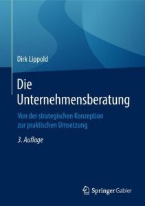 Die Unternehmensberatung Lippold, Dirk 9783658210915
