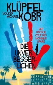 Die Unverbesserlichen - Der große Coup des Monsieur Lipaire Klüpfel, Volker/Kobr, Michael 9783550201448