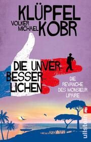 Die Unverbesserlichen - Die Revanche des Monsieur Lipaire Klüpfel, Volker/Kobr, Michael 9783548069074