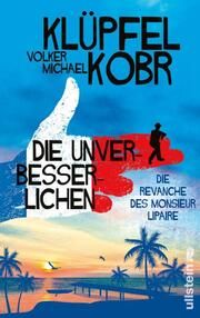 Die Unverbesserlichen - Die Revanche des Monsieur Lipaire Klüpfel, Volker/Kobr, Michael 9783550201455