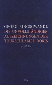 Die unvollständigen Aufzeichnungen der Tourschlampe Doris Ringsgwandl, Georg 9783423282871