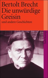 Die unwürdige Greisin Brecht, Bertolt 9783518382462