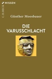 Die Varusschlacht Moosbauer, Günther 9783406800603