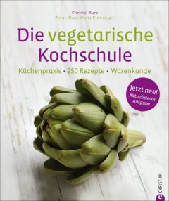 Die vegetarische Kochschule Kurz, Christl/Einwanger, Klaus Maria 9783884729687