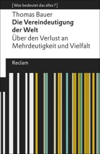 Die Vereindeutigung der Welt Bauer, Thomas 9783150194928