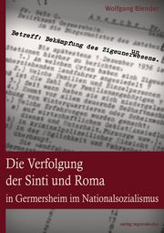 Die Verfolgung der Sinti und Roma in Germersheim im Nationalsozialismus Blender, Wolfgang 9783955054762