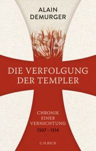 Die Verfolgung der Templer Demurger, Alain 9783406706653