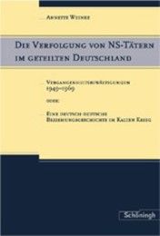 Die Verfolgung von NS-Tätern im geteilten Deutschland Weinke, Annette 9783506797247