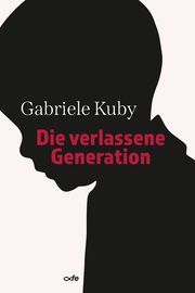 Die verlassene Generation Kuby, Gabriele 9783863572761