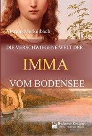 Die verschwiegene Welt der Imma vom Bodensee Harder-Merkelbach, Marion 9783981723496