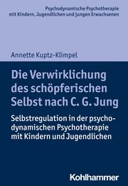 Die Verwirklichung des schöpferischen Selbst nach C. G. Jung Kuptz-Klimpel, Annette 9783170365957