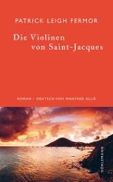 Die Violinen von Saint-Jacques Fermor, Patrick Leigh 9783908777977