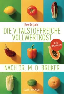 Die vitalstoffreiche Vollwertkost nach Dr.M.O.Bruker Gutjahr, Ilse 9783442175796