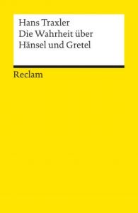 Die Wahrheit über Hänsel und Gretel Traxler, Hans 9783150184950