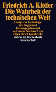 Die Wahrheit der technischen Welt Kittler, Friedrich A 9783518296738
