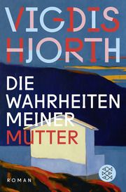 Die Wahrheiten meiner Mutter Hjorth, Vigdis 9783596710379