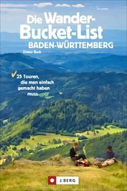 Die Wander-Bucket-List Baden-Württemberg Buck, Dieter 9783862467556