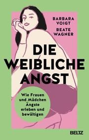 Die weibliche Angst Voigt, Barbara/Wagner, Beate 9783407868022