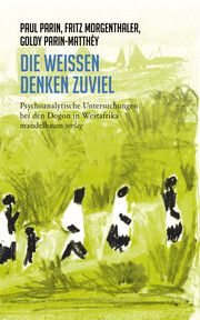 Die Weißen denken zuviel Parin, Paul/Morgenthaler, Fritz/Parin-Matthèy, Goldy 9783991360124