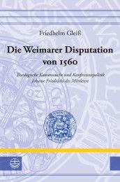 Die Weimarer Disputation von 1560 Gleiß, Friedhelm 9783374054336