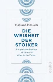 Die Weisheit der Stoiker Pigliucci, Massimo 9783492236751