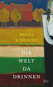 Die Welt da drinnen Schubert, Helga 9783423148207