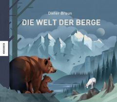 Die Welt der Berge Braun, Dieter 9783957281302