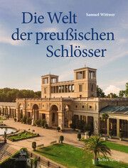 Die Welt der preußischen Schlösser Wittwer, Samuel 9783898092548