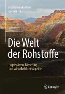 Die Welt der Rohstoffe Neukirchen, Florian/Ries, Gunnar 9783662482414