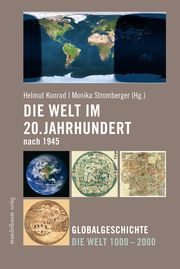 Die Welt im 20. Jahrhundert nach 1945 Helmut Konrad/Monika Stromberger 9783991360070