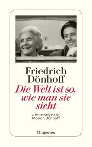 Die Welt ist so, wie man sie sieht Dönhoff, Friedrich 9783257241686