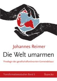 Die Welt umarmen Reimer, Johannes 9783868270853