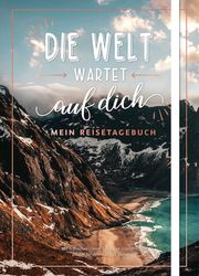 Die Welt wartet auf dich - Mein Reisetagebuch  9783745900378