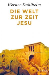 Die Welt zur Zeit Jesu Dahlheim, Werner 9783406715075