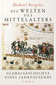 Die Welten des Mittelalters Borgolte, Michael 9783406784460