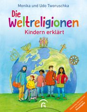 Die Weltreligionen - Kindern erklärt Tworuschka, Monika/Tworuschka, Udo 9783579071060
