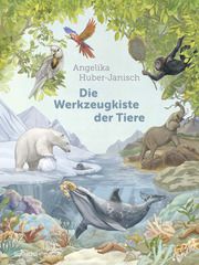 Die Werkzeugkiste der Tiere Huber-Janisch, Angelika 9783757101268