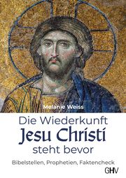 Die Wiederkunft Jesu Christi steht bevor Weiss, Melanie 9783873367258