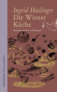 Die Wiener Küche Haslinger, Ingrid 9783854765585