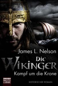 Die Wikinger - Kampf um die Krone Nelson, James L 9783404173709