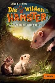 Die wilden Hamster - Achtung, Wieselgefahr! Fielding, Alex 9783407749574