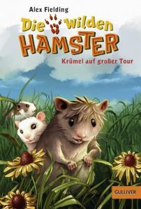 Die wilden Hamster - Krümel auf großer Tour Fielding, Alex 9783407748867