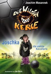 Die Wilden Kerle - Buch 9: Joschka, die siebte Kavallerie Masannek, Joachim 9783961857890