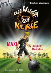 Die Wilden Kerle 7 - Maxi 'Tippkick' Maximilian Masannek, Joachim 9783961857876
