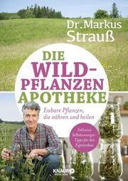 Die Wildpflanzen-Apotheke Strauß, Markus (Dr.)/Matz, Birgit 9783426658604