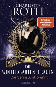 Die Wintergarten-Frauen - Die Sehnsucht brennt Roth, Charlotte 9783426308868