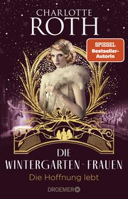 Die Wintergarten-Frauen - Die Hoffnung lebt Roth, Charlotte 9783426308875