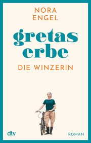 Die Winzerin 1 - Gretas Erbe Engel, Nora 9783423220064